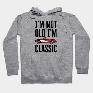 I'm Not Old I'm Classic Hoodie